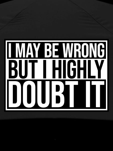 I may be wrong