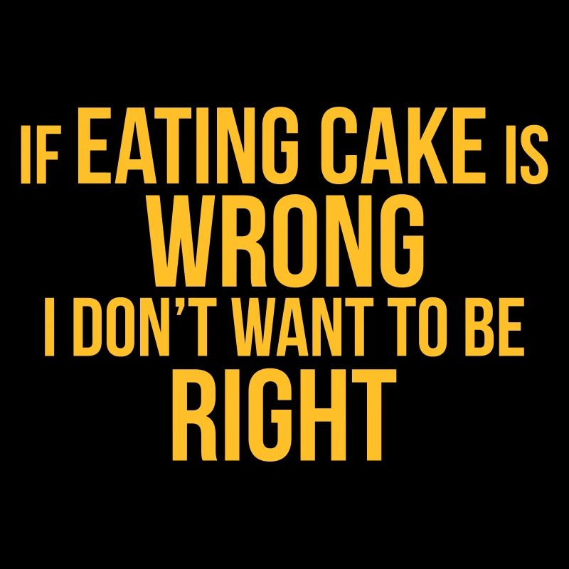 MANGER DU GÂTEAU EST JUSTE