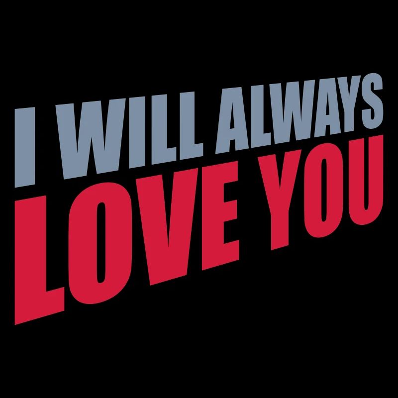 I will always love