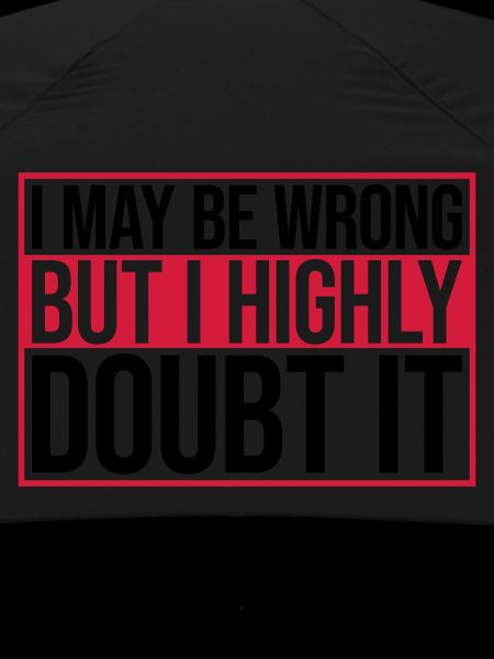 I may be wrong