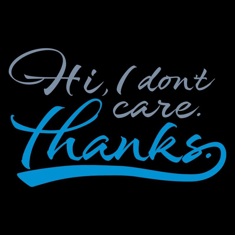Hi I dont care
