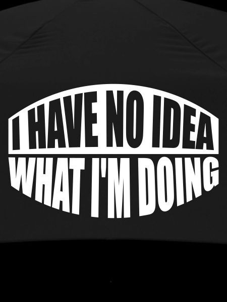 I Have No Idea