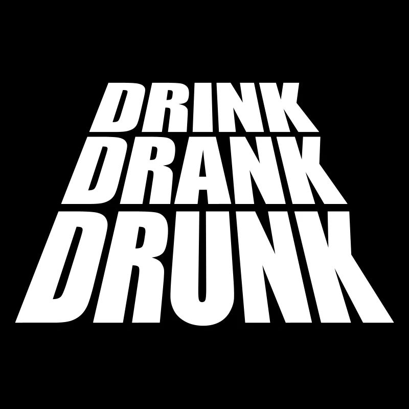 drink drank drunk Zitat