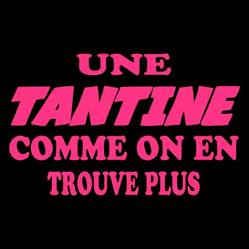 UNE TANTINE COMME ON EN TROUVE PLUS