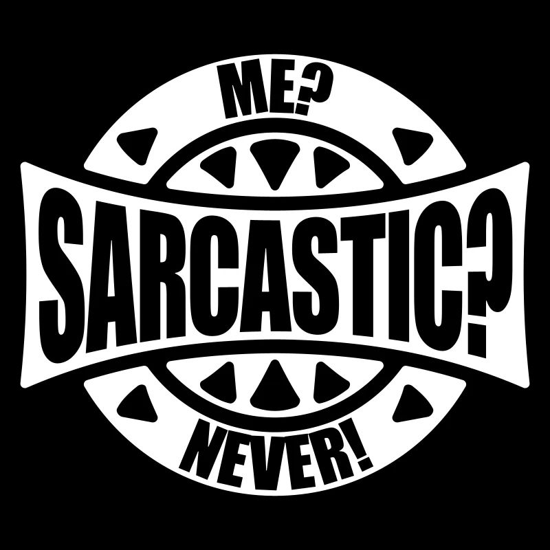 me sarcastic never quote