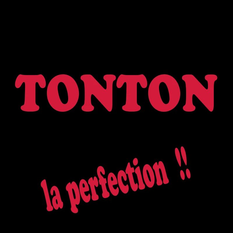 Mon TONTON c'est la perfection !!