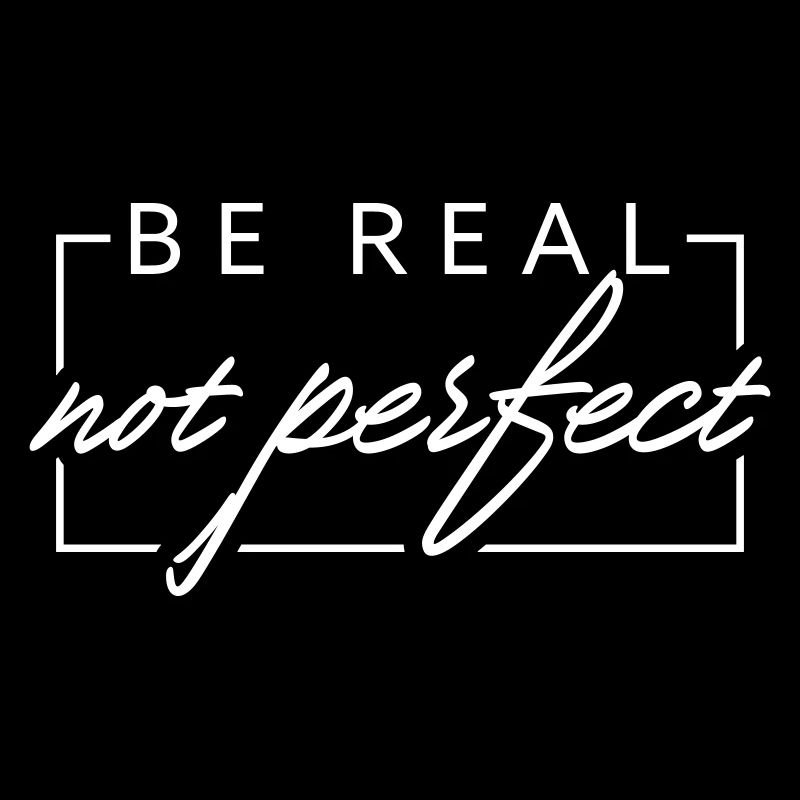 BE REAL not perfect