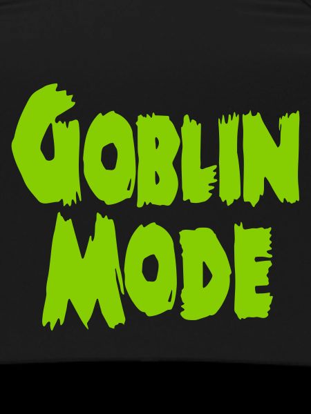 GOBLIN MODE