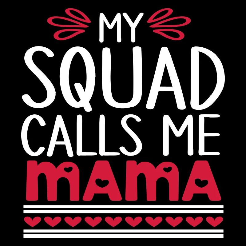 My Squad Calls Me Mama