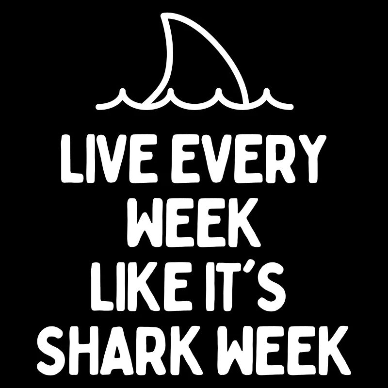 VIVEZ CHAQUE SEMAINE COMME SA SEMAINE REQUIN