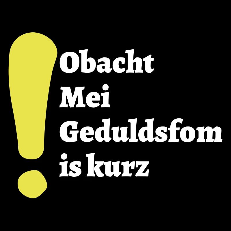Obacht - bayerischer Spruch