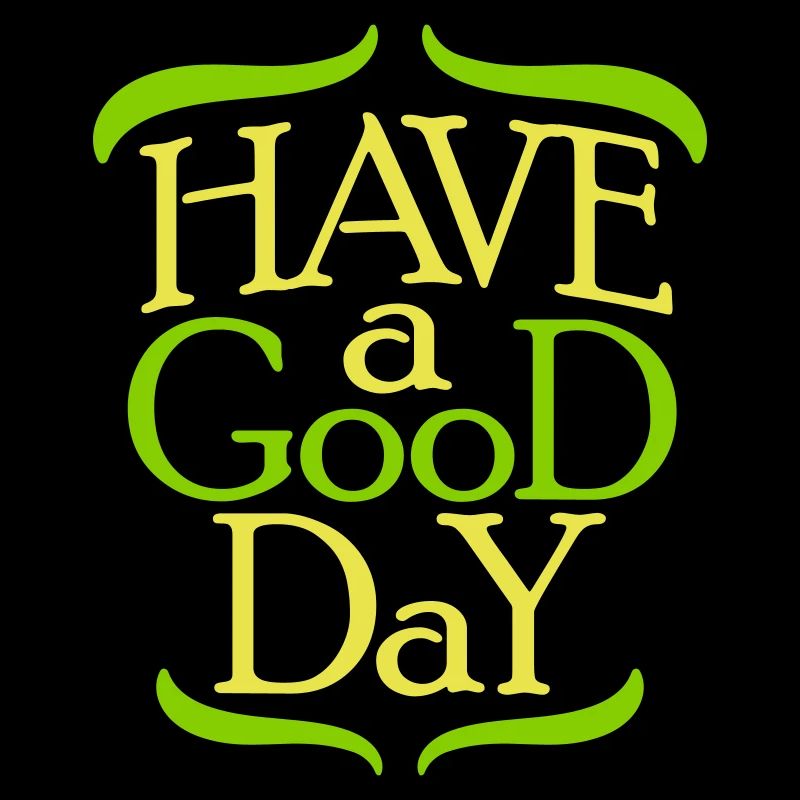 have a good day