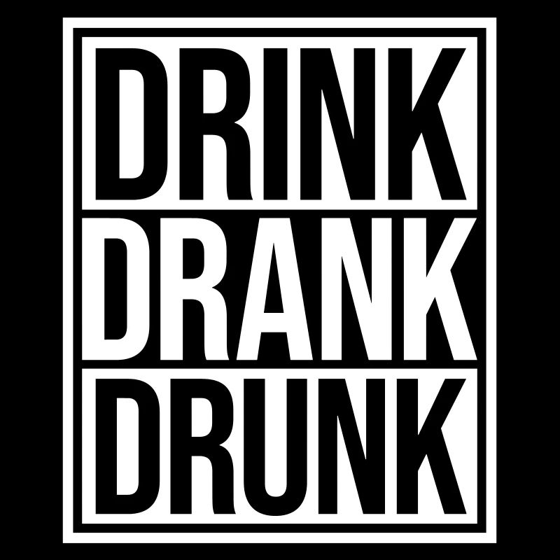drink drank drunk quote