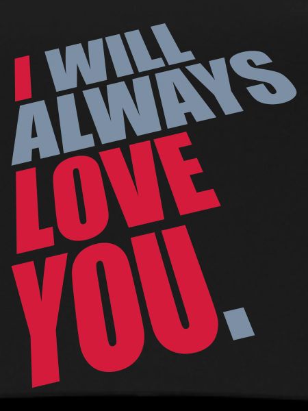 I will always love