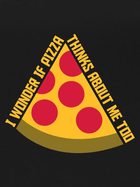 pizza thinks about me
