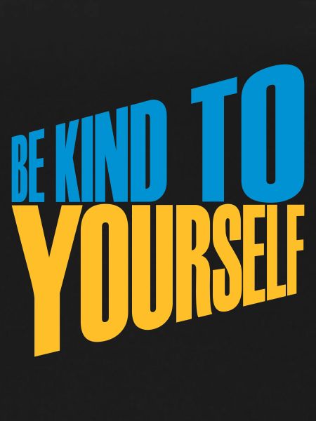 be kind to yourself