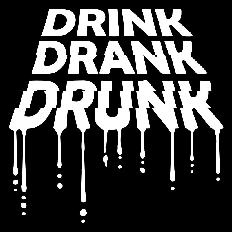 drink drank drunk Zitat