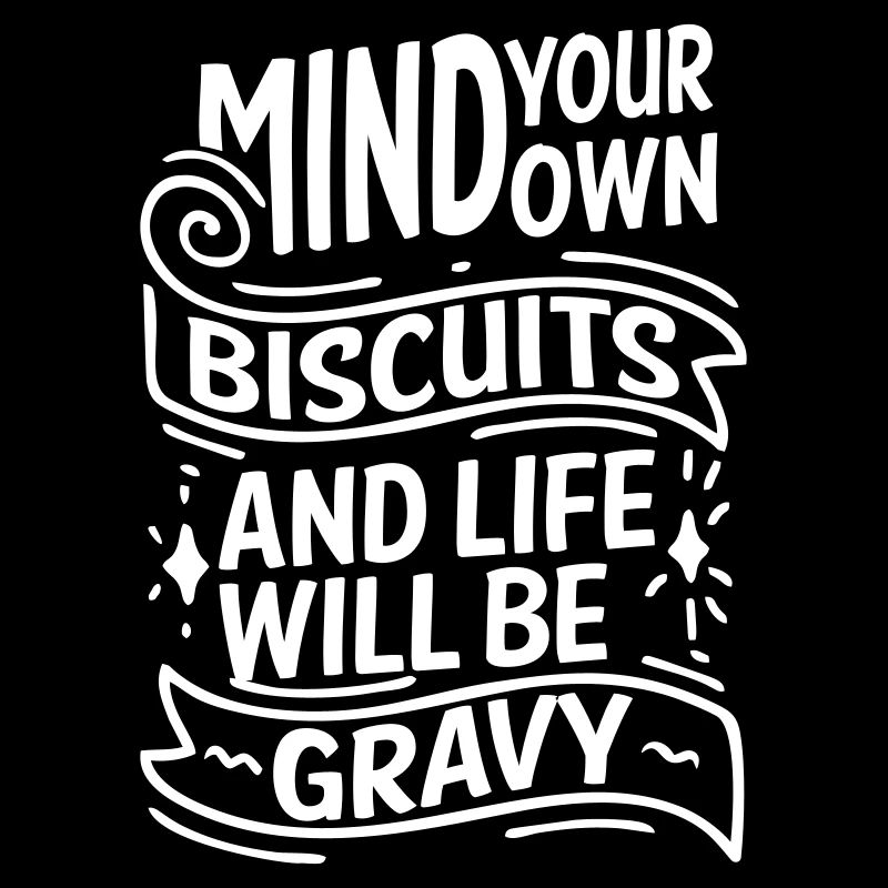MIND YOUR OWN BISCUITS