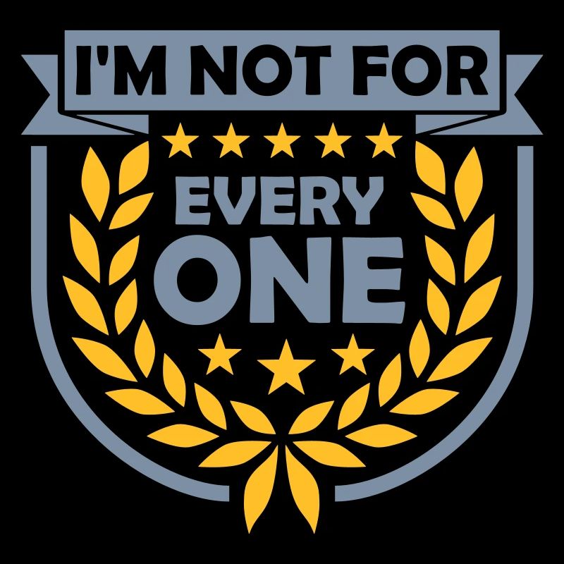 Im not for everyone