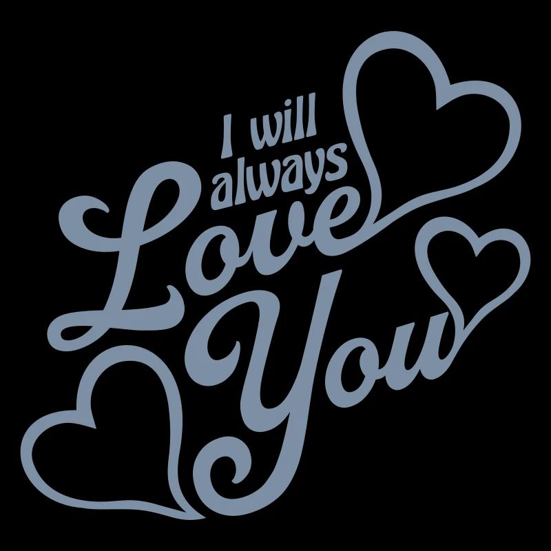 I will always love