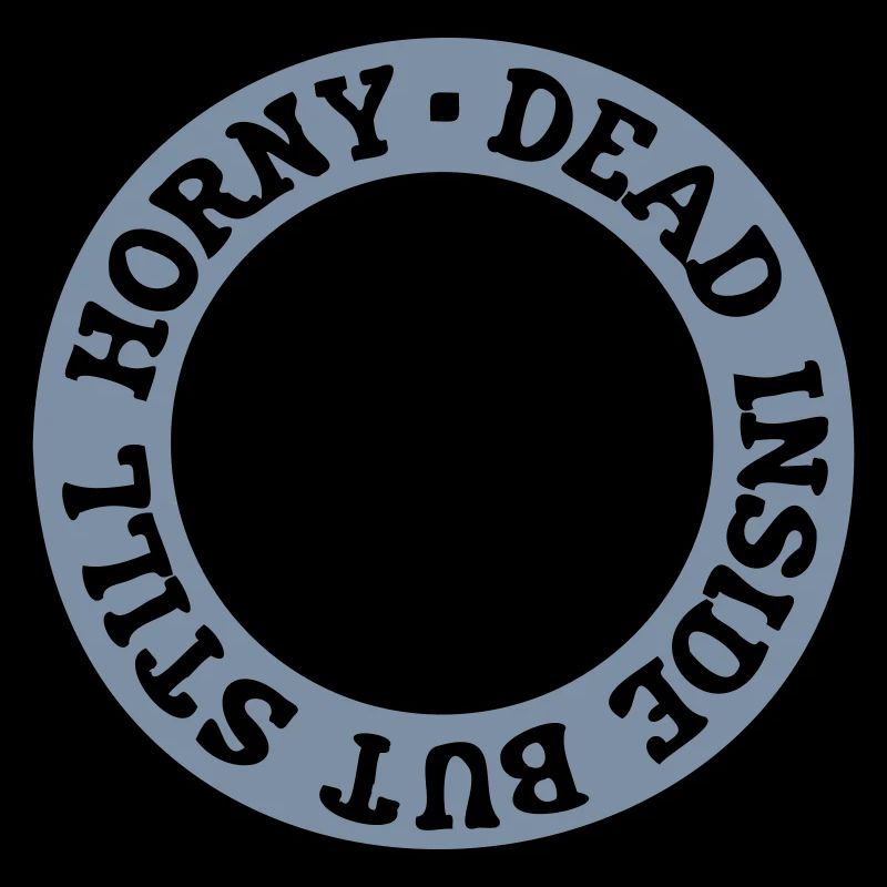 dead inside but horny