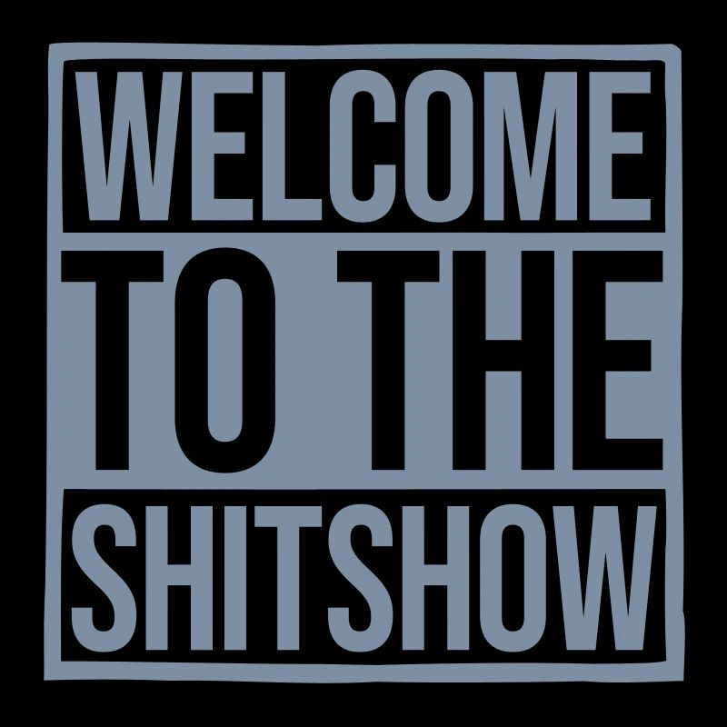 Bienvenue Shitshow Saying