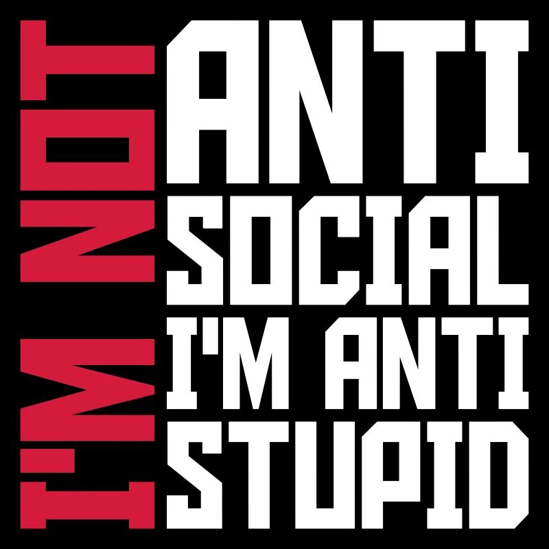 not antisocial anti stupid