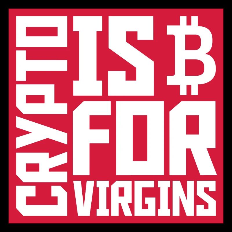 crypto is for virgins
