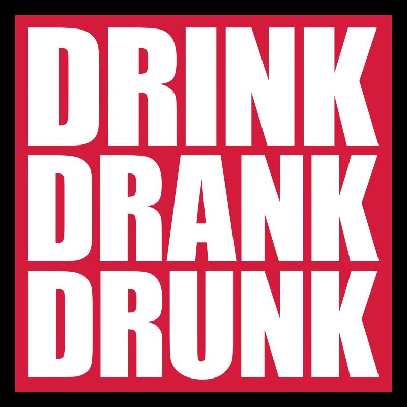 drink drank drunk Zitat