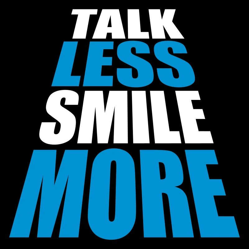 talk less smile more