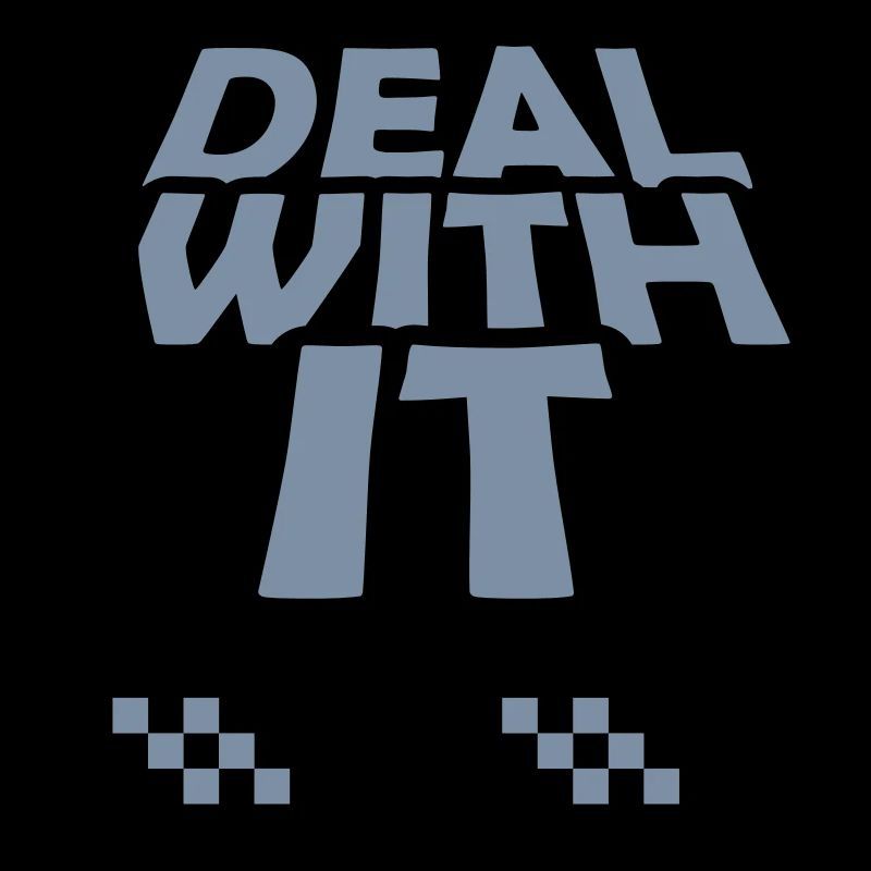 Deal with it Schriftzug