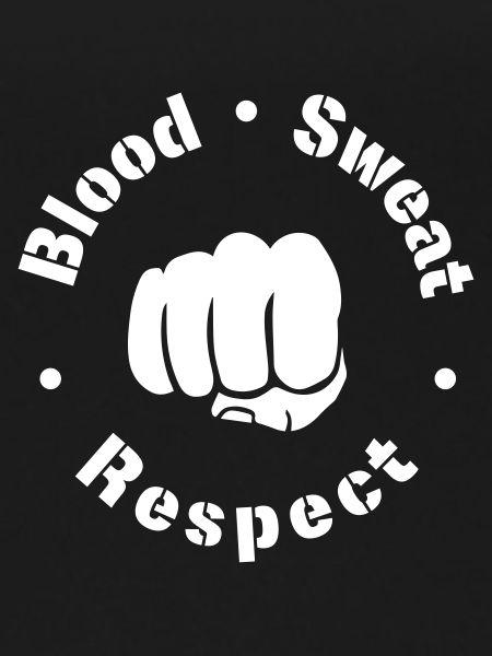 Blood Sweat Respect!