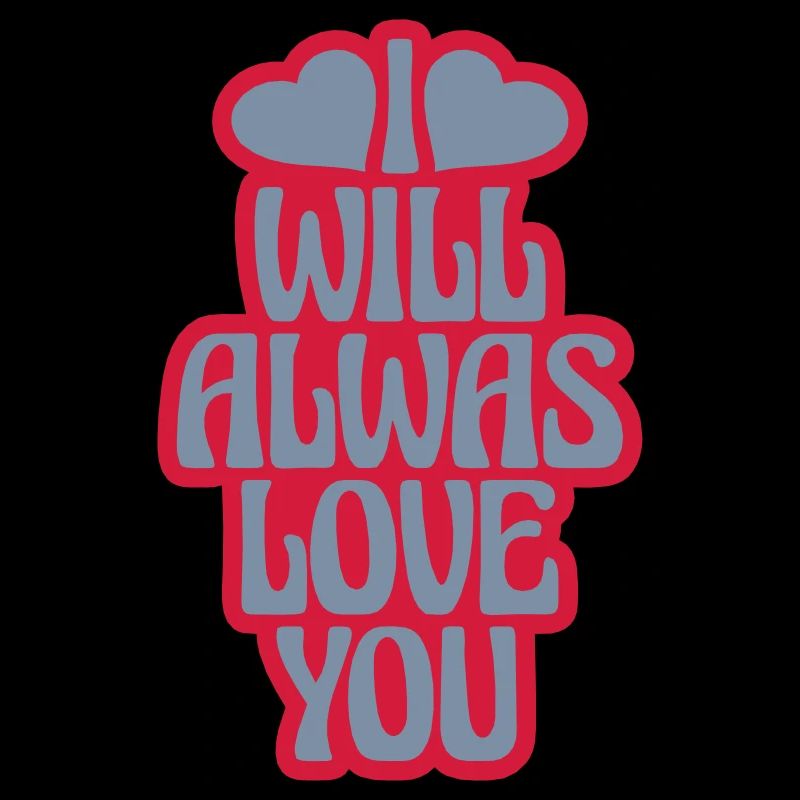I will always love