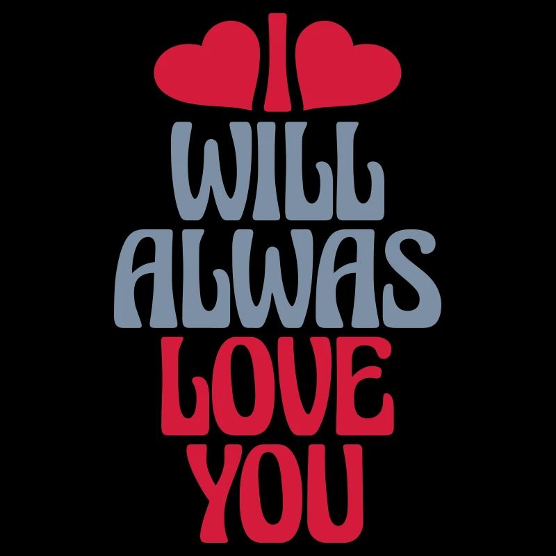I will always love
