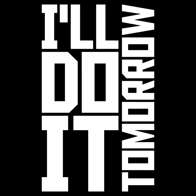 do it tomorrow Zitat