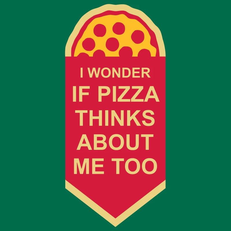 pizza thinks about me