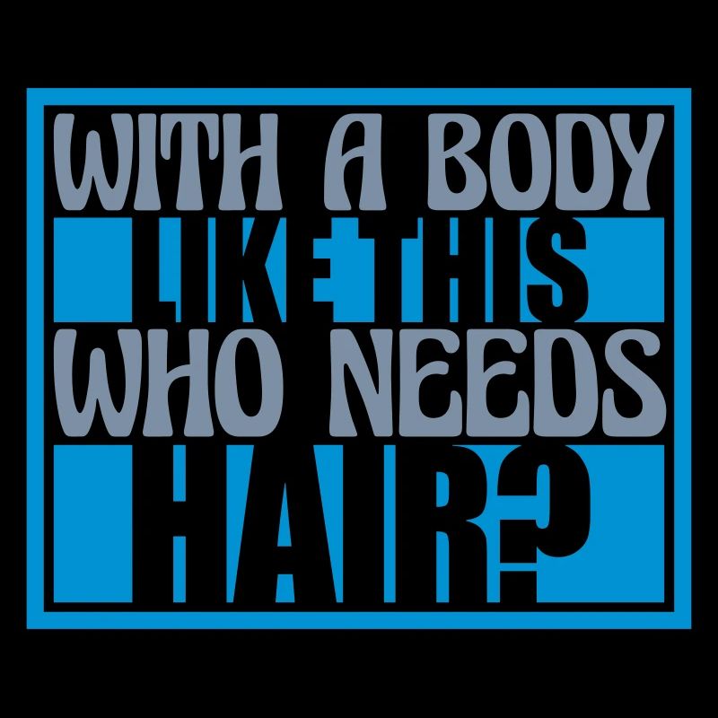 Who Needs Hair Spruch