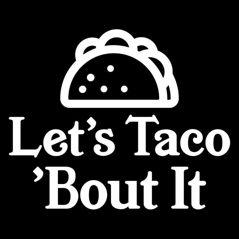Let’s Taco bout it