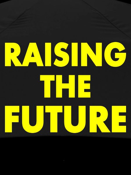 Raising the future