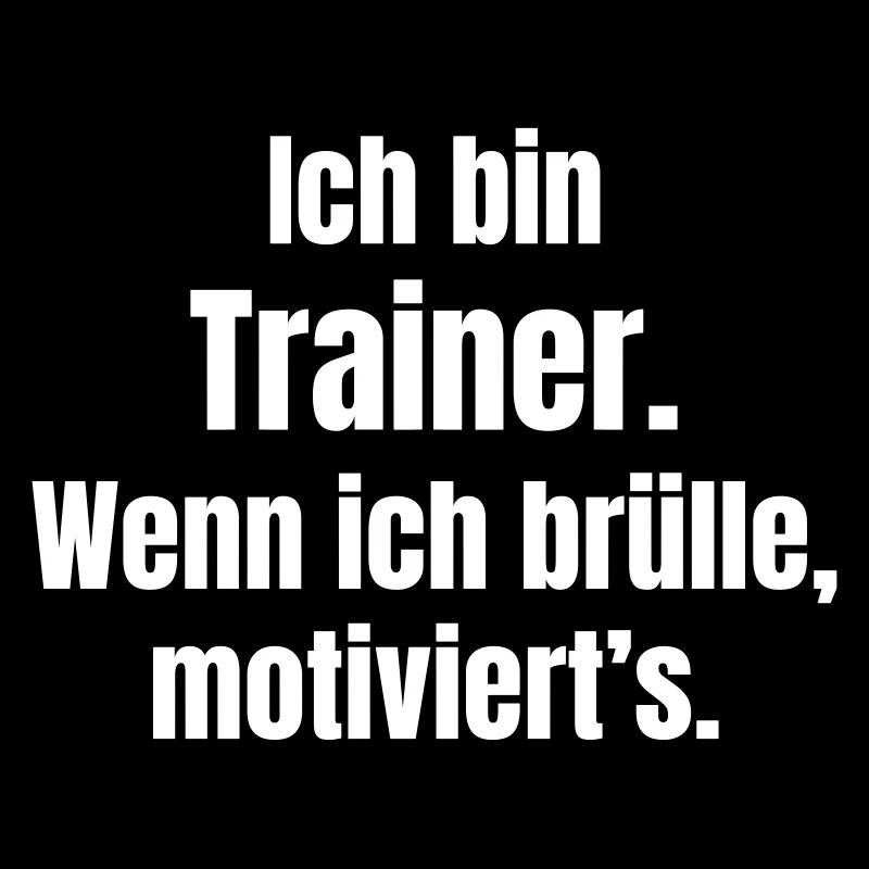 Ich bin Trainer Motivationsspruch