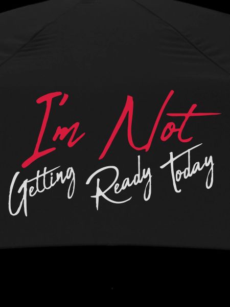 not getting ready today