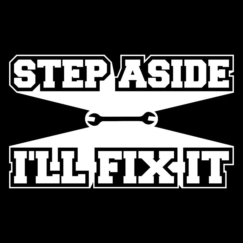 Step Aside I'll Fix It for Fixing Repairman Repair
