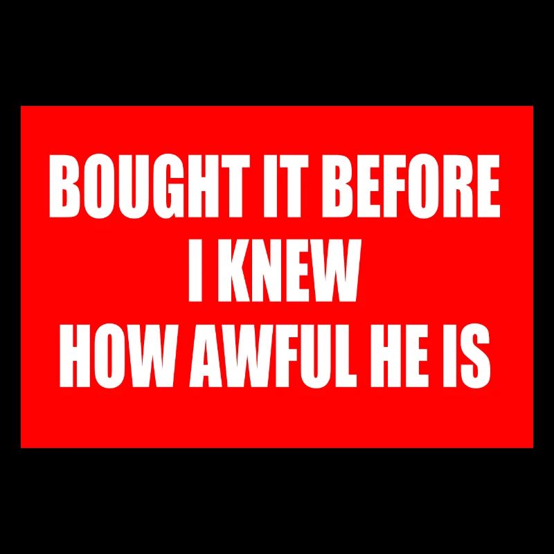 bought it before i knew how awful he is