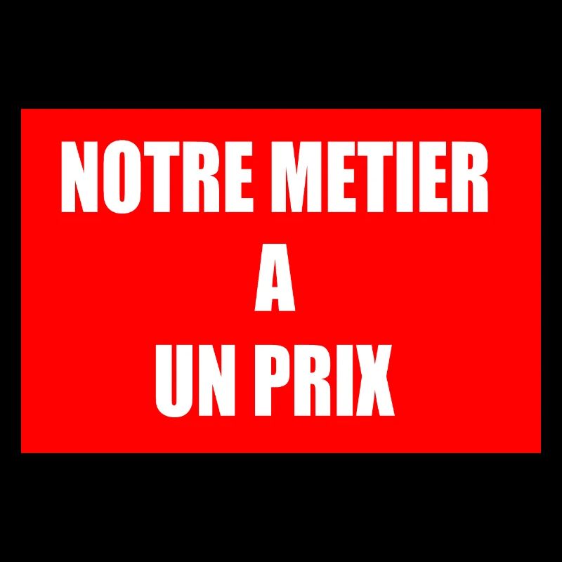 Notre métier a un prix