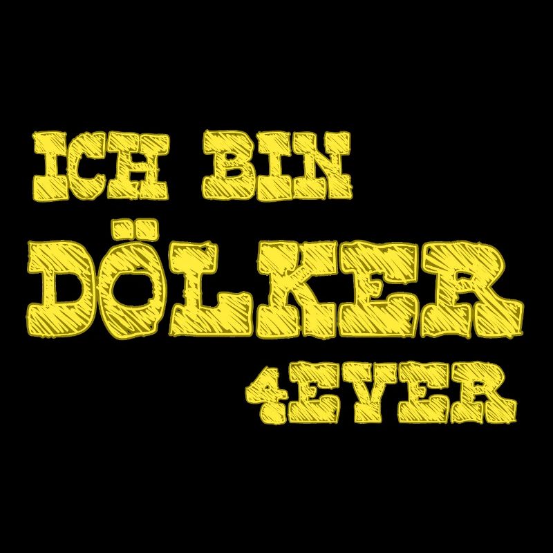 Ich bin Dölker 4 ever