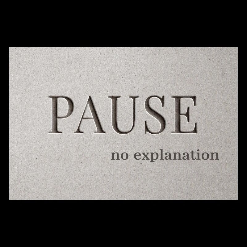 PAUSE – no explanation