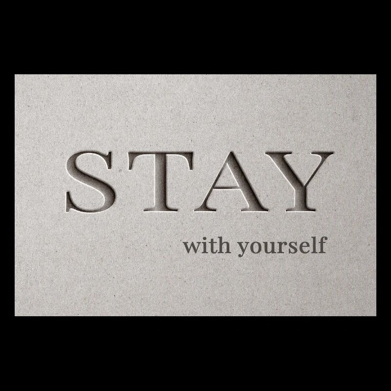 Bleib – bei dir selbst