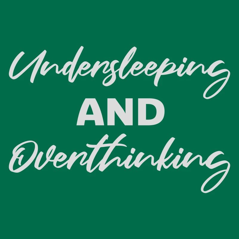 Undersleeping And Overthinking Lustig Müde Spruch