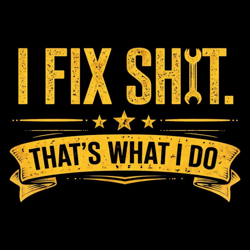 I Fix Shit—That's What I Do Handyman Mechanic