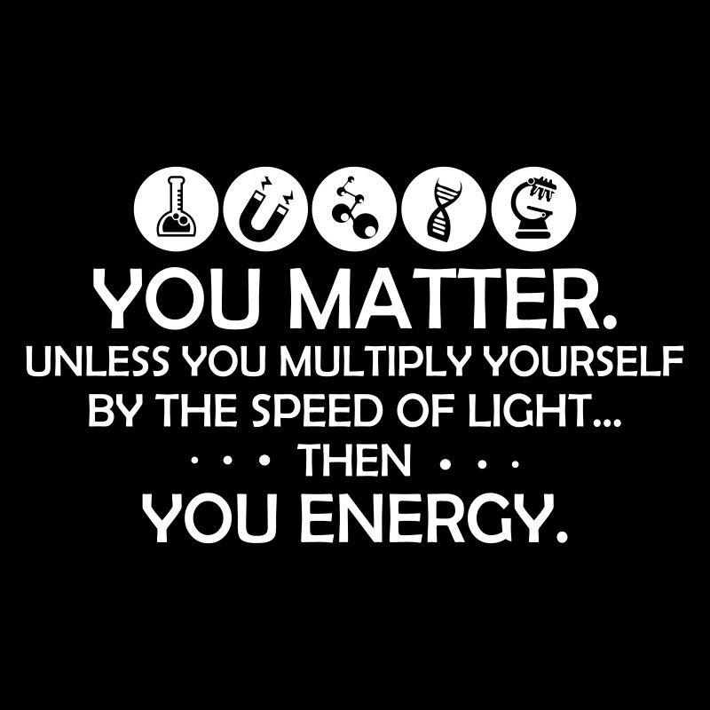 You Matter Funny Physics Science
